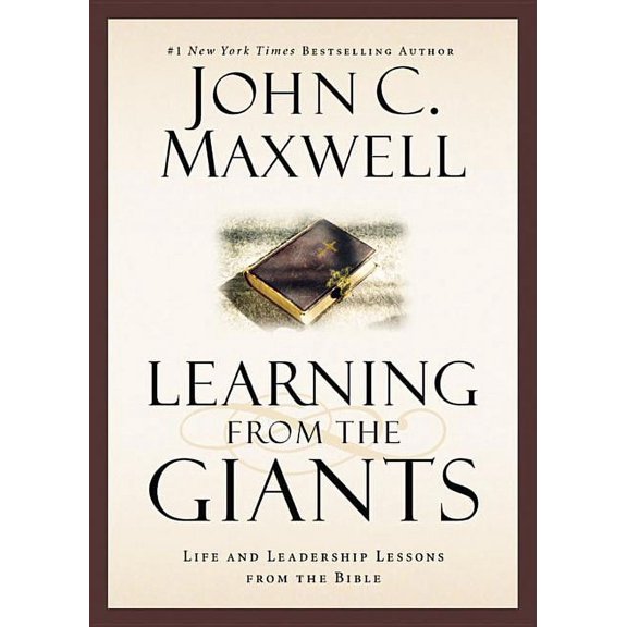 Giants of the Bible Learning from the Giants: Life and Leadership Lessons from the Bible, (Hardcover)