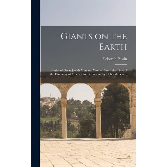 Giants on the Earth; Stories of Great Jewish Men and Women From the Time of the Discovery of America to the Present, by , (Hardcover)