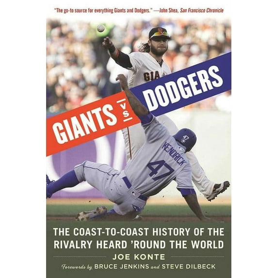 Giants vs. Dodgers : The Coast-to-Coast History of the Rivalry Heard 'Round the World (Paperback)