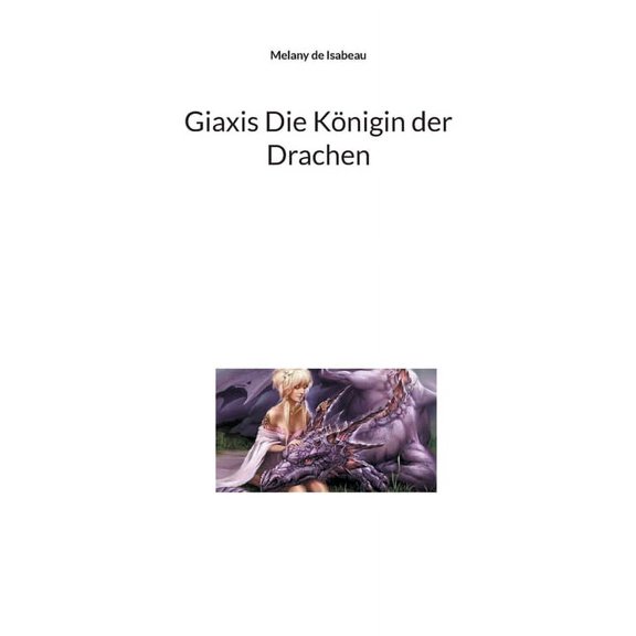 Giaxis Die Knigin der Drachen (Paperback)
