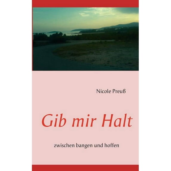 Gib mir Halt: zwischen bangen und hoffen, (Paperback)