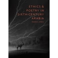 thumbnail image 1 of Gibb Memorial Trust Ethics and Poetry in Sixth-Century Arabia, (Hardcover), 1 of 1
