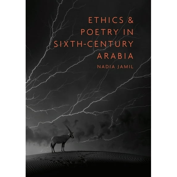 Gibb Memorial Trust Ethics and Poetry in Sixth-Century Arabia, (Hardcover)