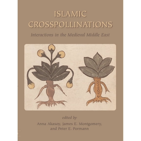 Gibb Memorial Trust Islamic Crosspollinations: Interactions in the Medieval Middle East, (Hardcover)