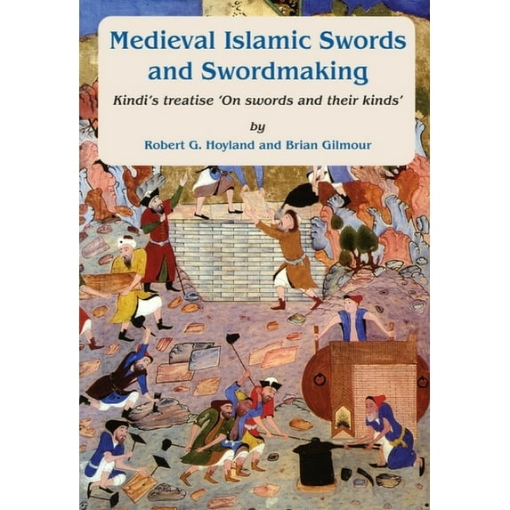 Gibb Memorial Trust Medieval Islamic Swords and Swordmaking: Kindi's Treatise "On Swords and Their Kinds", (Paperback)