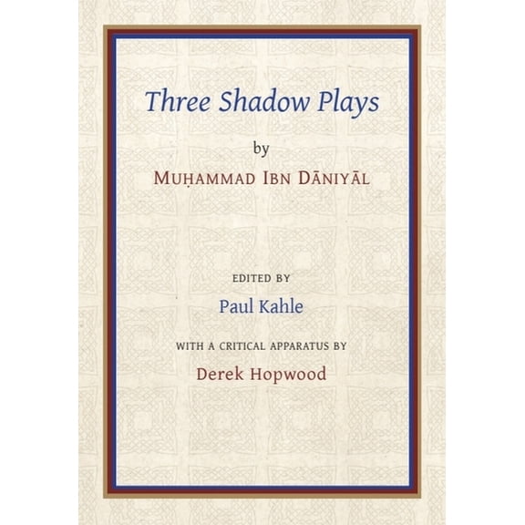 Gibb Memorial Trust Three Shadow Plays by Muhammad Ibn Dniyl, (Paperback)