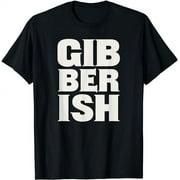 Gibberish | Funny Nonsense T-Shirt