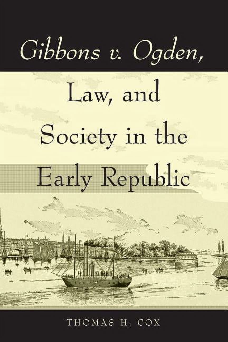 Gibbons v. Ogden, Law, and Society in the Early Republic (Paperback