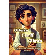 Gibran Khalil Gibran The Inspiring Story of a Genius, Paperback