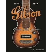 Gibson Electric Steel Guitars 1935-1967, Hardcover