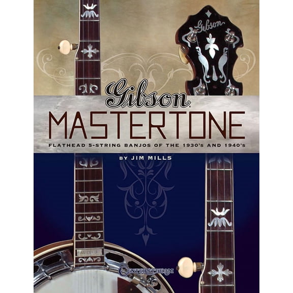 Gibson Mastertone: Flathead 5-String Banjos of the 1930's and 1940's, (Paperback)