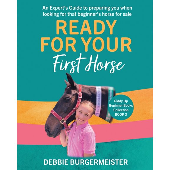 Giddy Up Beginner Books Ready For Your First Horse?: Giddy Up Beginner Books (3): An experts guide with essential cheat sheet summaries, Book 3, (Paperback)