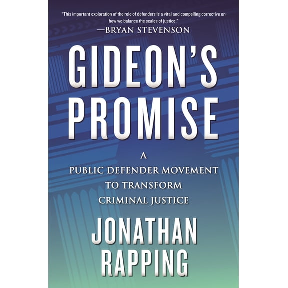 Gideon's Promise : A Public Defender Movement to Transform Criminal Justice (Hardcover)