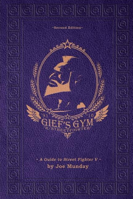 Gief's Gym: A Guide to Street Fighter V - Second Edition, (Paperback)