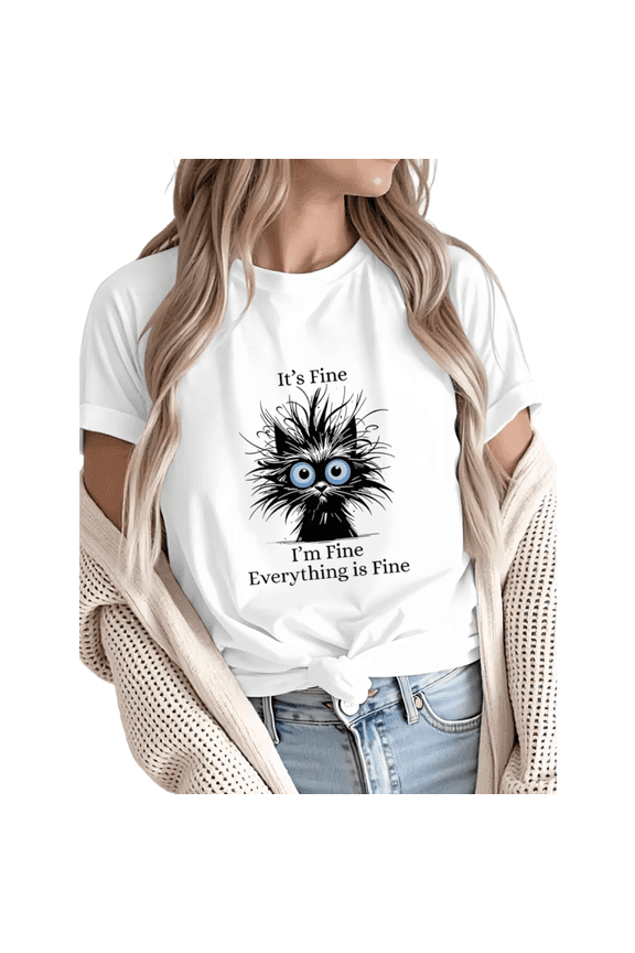Women Its Fine Im Fine Everything Is Fine Cat Graphic Tees T-Shirt Tops Round Neck Printed Cotton T-Shirt White S-5XL
