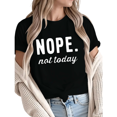 thumbnail image 1 of Giffimy Women Nope Not Today Funny Sarcastic Graphic Tees T-Shirt Tops Round Neck Printed Cotton T-Shirt Black S-5XL, 1 of 5