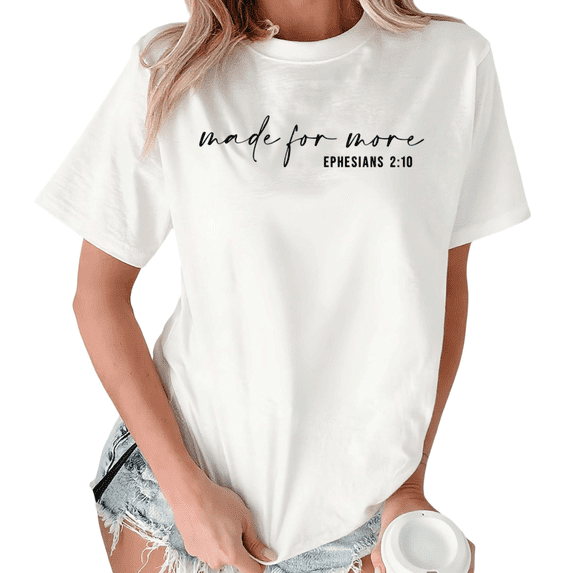 Giffimy Women's "Made For More Ephesians 2:10" Christian Graphic White Short Sleeve T-Shirt S-5XL Fashion Crewneck Top