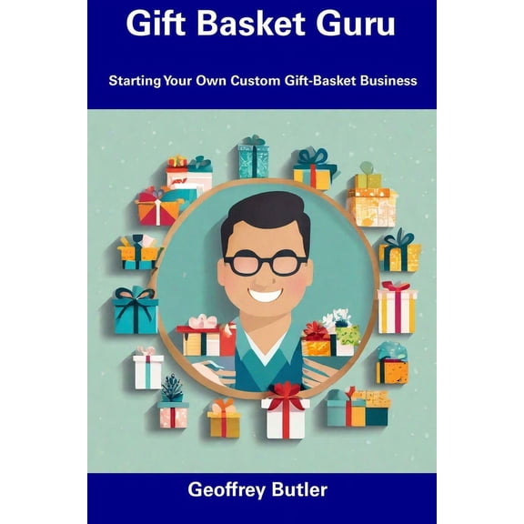Gift Basket Guru: Starting Your Own Custom Gift-Basket Business (Paperback)