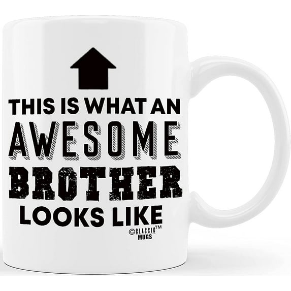 Gift for Brothers Awesome Brother Looks Like for World's Best Brother Ever Christmas Birthday Graduation Novelty Gag Gifts Idea for Sibling Bro In Law from Sister Coffee Mug Tea Cup
