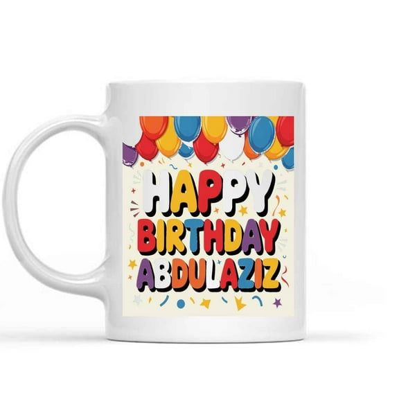 Gift Design Birthday Name Abdulaziz Happy Birthday Custom, Happy Birthday, Personalized, Birthday Gift 285897 11 Oz White Ceramic Coffee Mug 833104