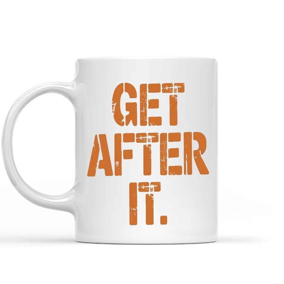 Gift Design Idea Get After It,funny Present 5i3rfg 26735 11 Oz White Ceramic Coffee Mug 851628