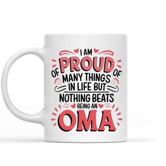 Gift Design Idea Nothing Being a - Proud Of Things My Life 11 Oz White Ceramic Coffee Mug 541823