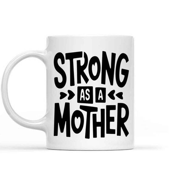Gift Design Idea Strong As a Mother - Gift for - 11 Oz White Ceramic Coffee Mug 753217