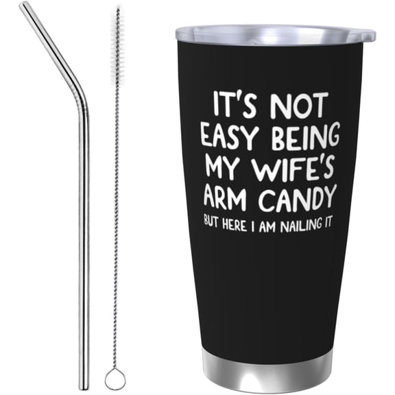 Gift For Couples Anniversary & Valentine''s Day with Romantic Love Quote:not easy beimg my wife''s arm candy, Insulated Coffee Cup,20 oz Tumbler