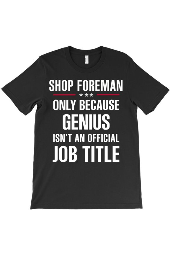 Gift For Genius Shop Foreman, Funny Retail Humor Graphic Design G8944 Unisex T-Shirt, Up to Size 5XL