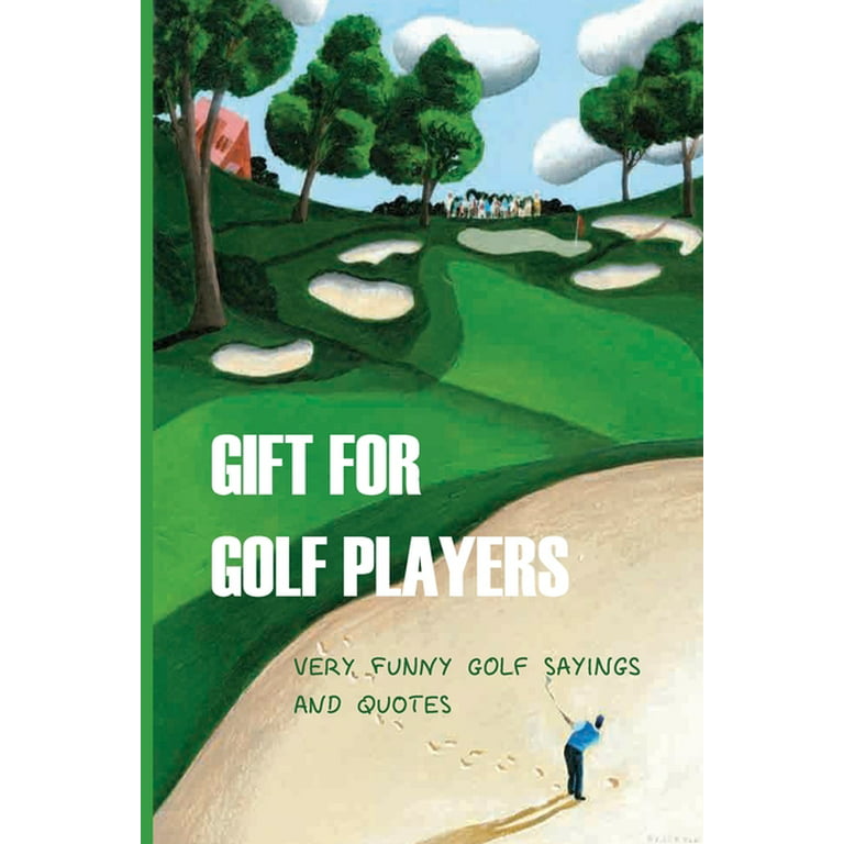 https://i5.walmartimages.com/seo/Gift-For-Golf-Players-Very-Funny-Golf-Sayings-And-Quotes-Golf-Book-Paperback-9798594853041_def03bfd-0084-46a7-8b12-74c8c04820f5.8be4347440c9183f8dca8bdffb7a3208.jpeg?odnHeight=768&odnWidth=768&odnBg=FFFFFF