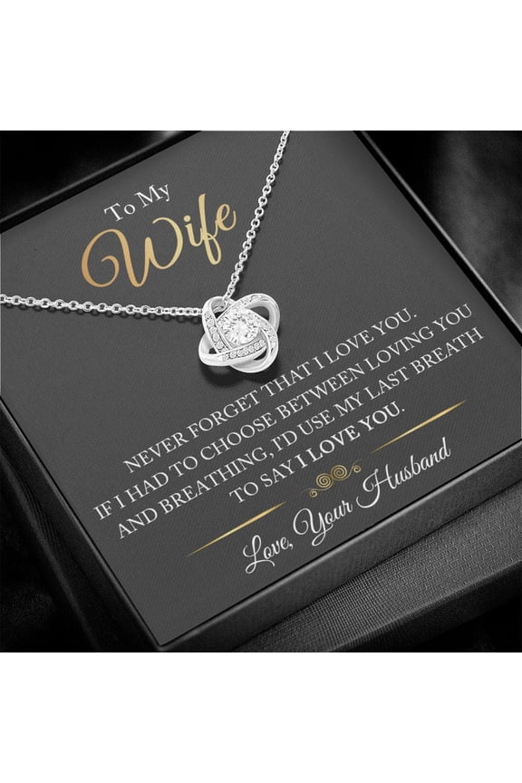 Gift For My Wife - Never Forget - Love Knot Necklace - Gift For Wife From Husband Birthday Anniversary Christmas Mother's Day