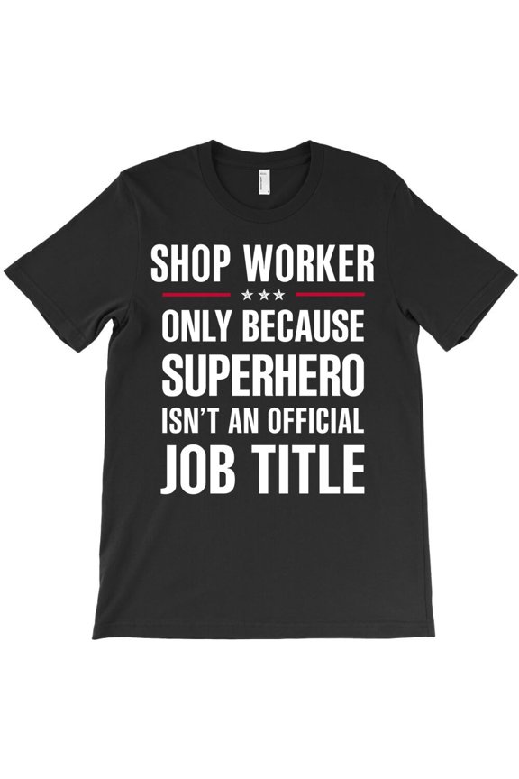 Gift For Superhero Shop Worker, Funny Retail Humor Graphic - Last-Minute Gift G8930 Unisex T-Shirt, Up to Size 5XL