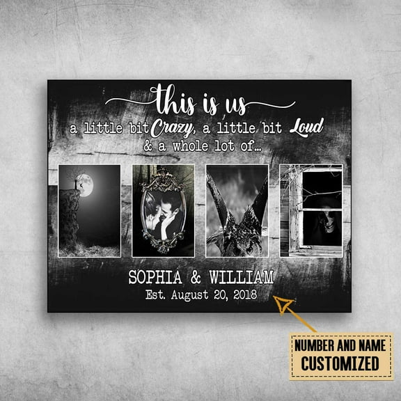 Gift For Your Lover, Love Poster, This Is Us, A Little Bit Crazy Customized Personalized NAMEYEARS 11 x 17 Inch Poster