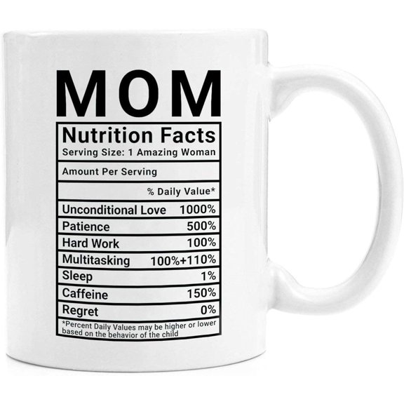 Gift Idea Day Present for Mom Nutritional Facts Label Funny Coffee Mug Tea Cup, White 11 Oz Kvw5bj 53948