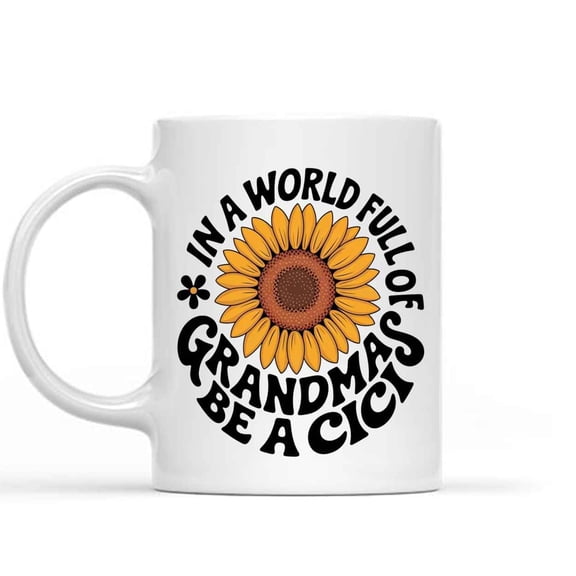 Gift Idea Gift Design Idea Funny Gift a World Full Of Grandmas Be Cici, Cici Grandma for Christmas, Birthday, Day, Present for Grandma From Grandchildren 11 Oz White Ceramic Coffee Mug 579820