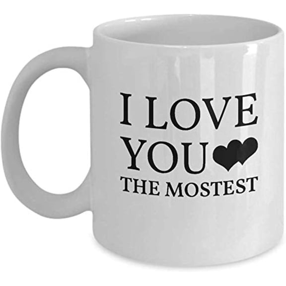 Gift Idea I Love You the Mostest Coffee Mug Funny Ceramic Coffee Mug for Men Women No4uwt 05146