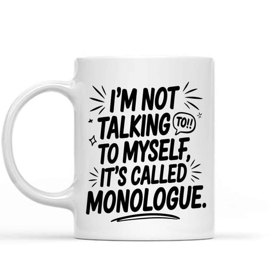 Gift Idea I'm Not Talking To Myself It's Called Monologue Thespian Gifts for Aspiring Actors, Drama Actress, Theater Actress, Future Actor, Actor Gift, Theater 11 Oz White Ceramic Coffee Mug 089343