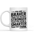 thumbnail image 1 of Gift Idea You Are Braver Than You Believe, Stronger Than You Seem, and Smarter Than You Think, 11 Oz White Ceramic Coffee Mug 664240, 1 of 7