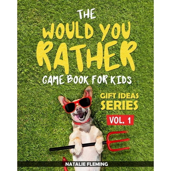 Gift Ideas The Would You Rather Game Book For Kids: A book of funny, silly, hilarious questions and situations for kids to spend gr, Book 1, (Paperback)