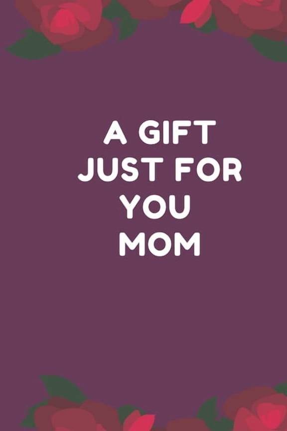 A Gift Just For You Mom (Paperback)