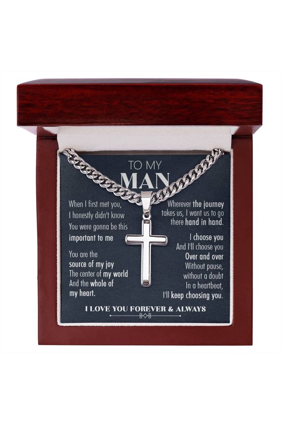 Gift For Your Man - Choose You Over And Over - Cross Valentine's Day, Birthday Gift, Anniversary Gift, Gift For Boyfriend, Gift For Husband - Cuban Link Chain with Artisan Cross