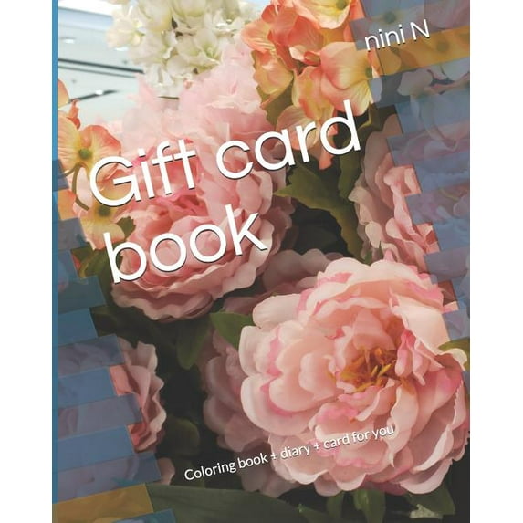 Gift card book: Coloring book + diary + card for you Flowers and plants Paperback 1077137230 9781077137233 nini N