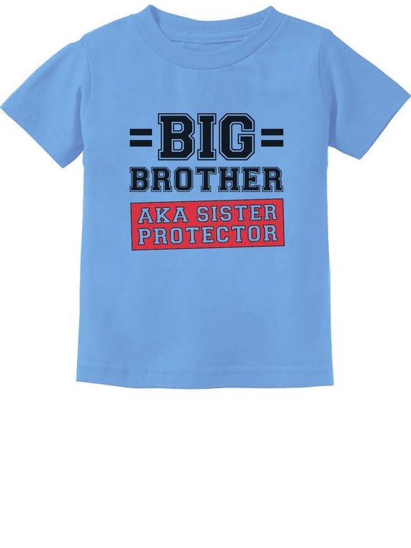 Gift for Big Brother AKA Little Sister Protector Toddler/Infant Kids T-Shirt 12M California Blue