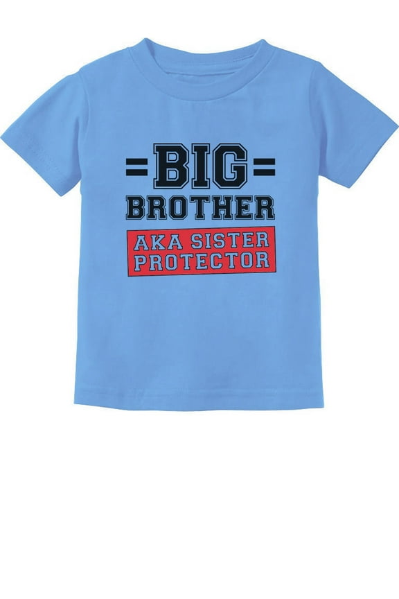 Gift for Big Brother AKA Little Sister Protector Toddler/Infant Kids T-Shirt 12M California Blue