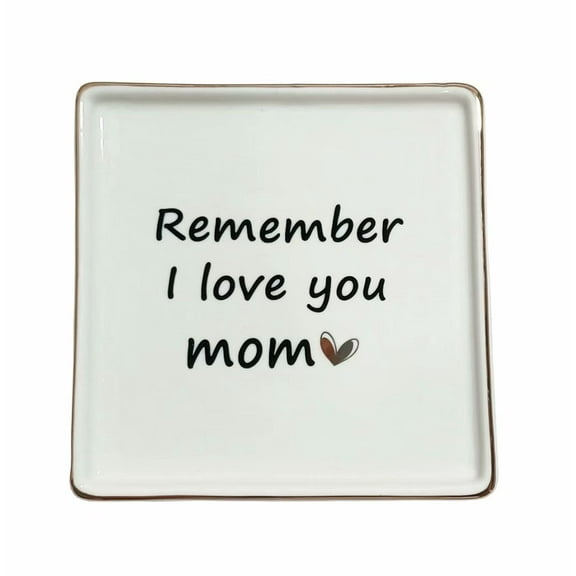 Gift for Mom Birthday Mother's Day Ceramic Ring Dish - Remember I Love You Mom Jewelry Dish Thanksgiving Day Christmas