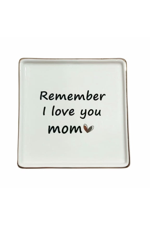 Gift for Mom Birthday Mother's Day Ceramic Ring Dish - Remember I Love You Mom Jewelry Dish Thanksgiving Day Christmas