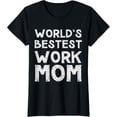 thumbnail image 1 of Gift for Mother's day - World's Bestest Work Mom T-Shirt, 1 of 3
