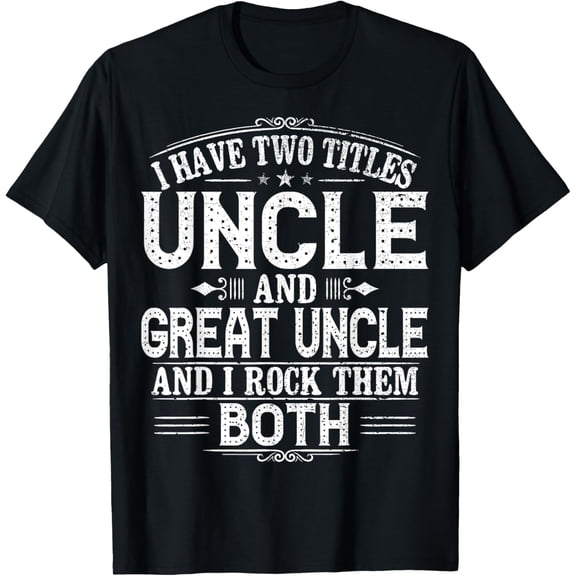 Gift for New Great Uncle - Uncles Great Uncle T-Shirt