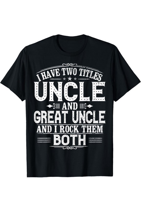 Gift for New Great Uncle - Uncles Great Uncle T-Shirt