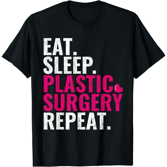 Gift for Plastic Surgery Eat Sleep Plastic Surgery T-Shirt